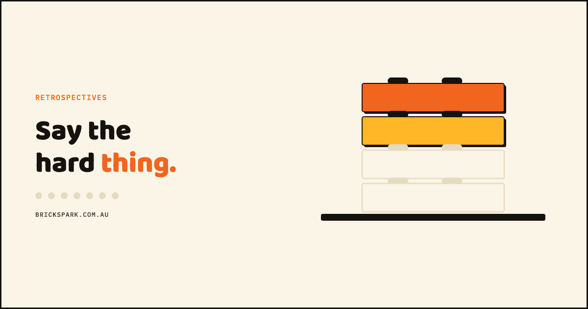 How to run a retro where people say the hard thing — Brick Spark article cover